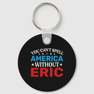 Eric Fourth Of July Patriotism Funny Eric 4th Of J Keychain