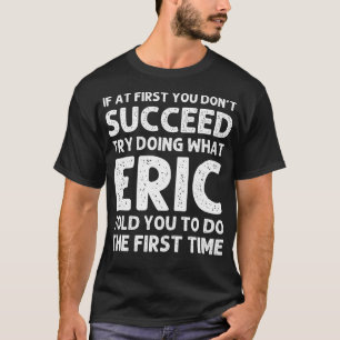 Eric Gift Name Personalized Birthday Funny Christm T-Shirt