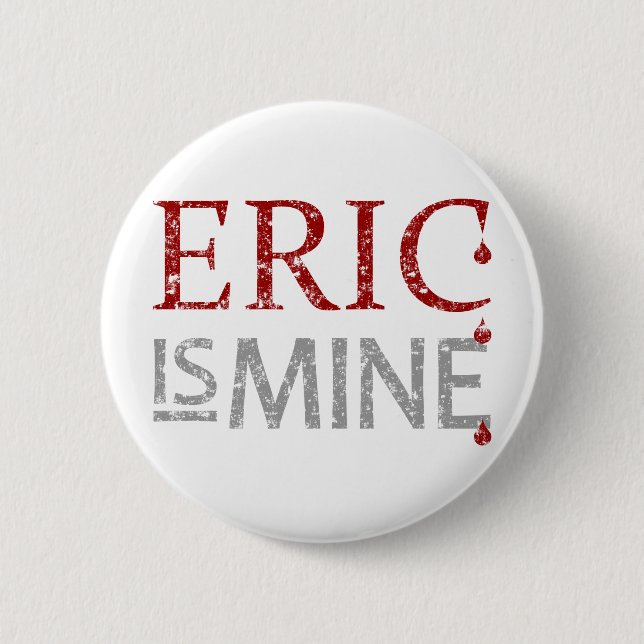 Eric is Mine 2 Inch Round Button (Front)