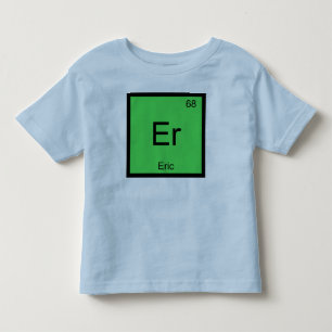 Eric Name Chemistry Element Periodic Table Toddler T-shirt