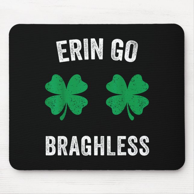 Erin go bragh-less funny st patrick's day shamrock mouse pad (Front)