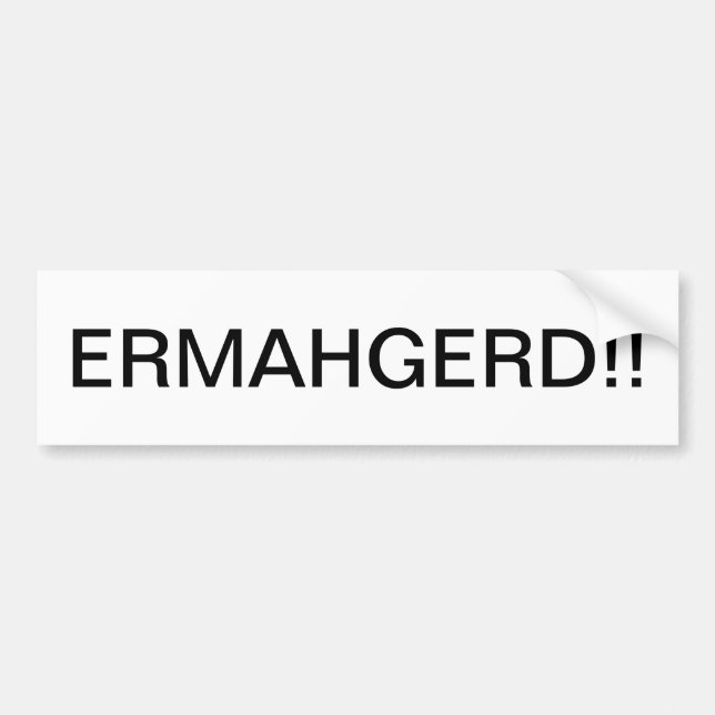 ERMAHGERD BUMPERSTICKER BUMPER STICKER (Front)
