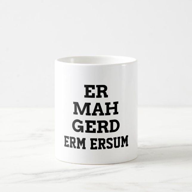 Ermahgerd Mug (Center)