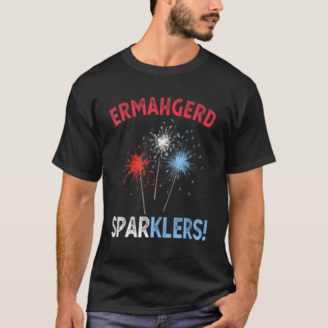 Ermahgerd Sperklers 4th Of July Fireworks Sparkler T-Shirt (Front)