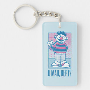 Ernie   U Mad, Bert? Keychain