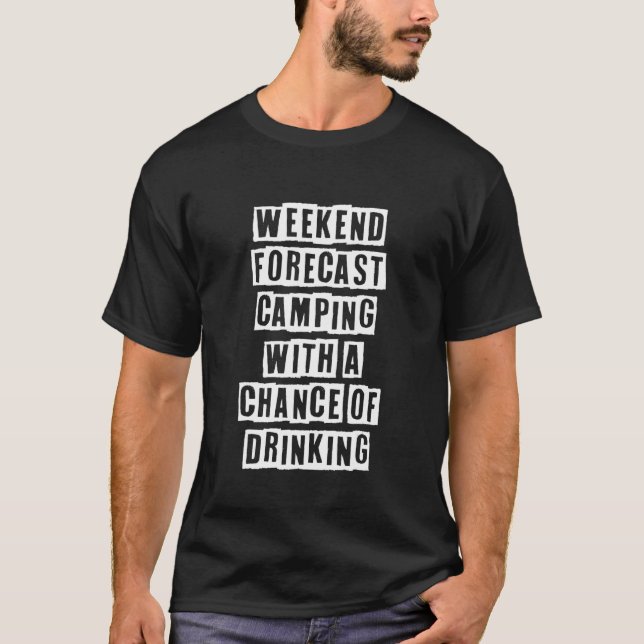 Eroded Text Idea  Weekend Forecast Camping With A T-Shirt (Front)