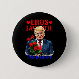 Eros Favourite President Funny Trump Is My Valenti 2 Inch Round Button