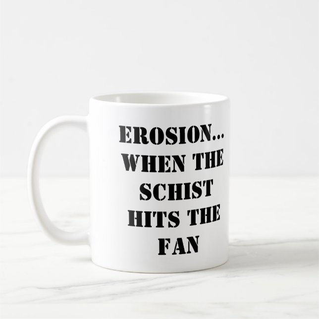 ÉROSION...QUAND LE SCHISTE TOUCHE LE FAN Mug (Gauche)