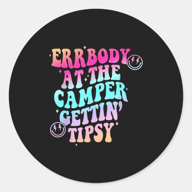 Errbody At The Camper Gettin' Tipsy Groovy Camng L Classic Round Sticker (Front)