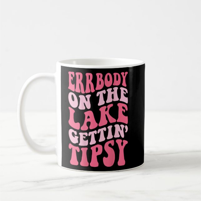 Errbody At The Lake Gettin Tipsy Lake life Summer  Coffee Mug (Left)