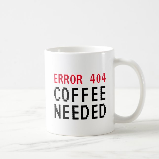 Erreur 404 Café Besoin d'une tasse drôle pour les  (Droite)