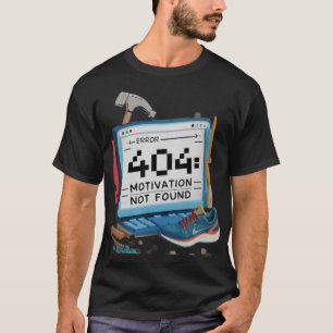 Erreur 404 : Motivation introuvable T-shirt - Humo