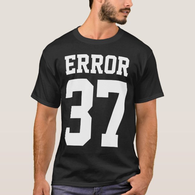 Error 37 T-Shirt (Front)