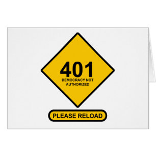 Error 401: Democracy Not Authorized