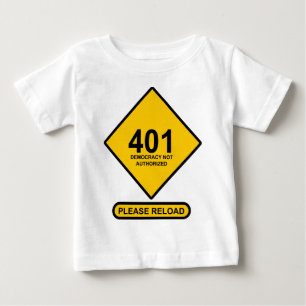 Error 401: Democracy Not Authorized Baby T-Shirt