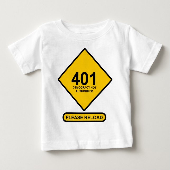 Error 401: Democracy Not Authorized Baby T-Shirt (Front)