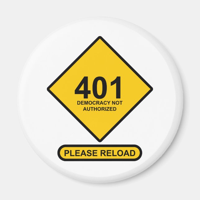 Error 401: Democracy Not Authorized Magnet (Front)