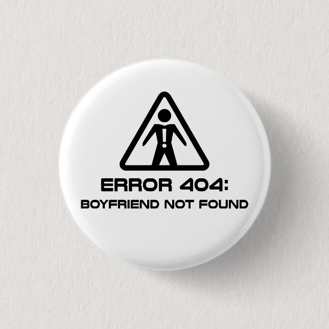 Error 404 Boyfriend Not Found 1 Inch Round Button (Front)
