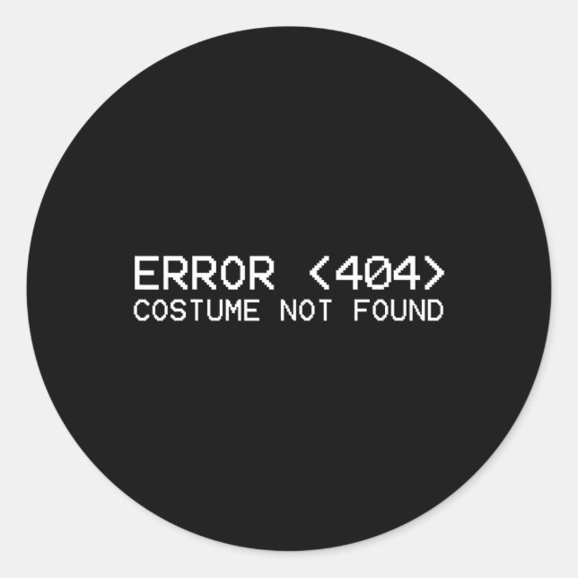 Error 404 Costume Not Found Fun Halloween Programm Classic Round Sticker (Front)