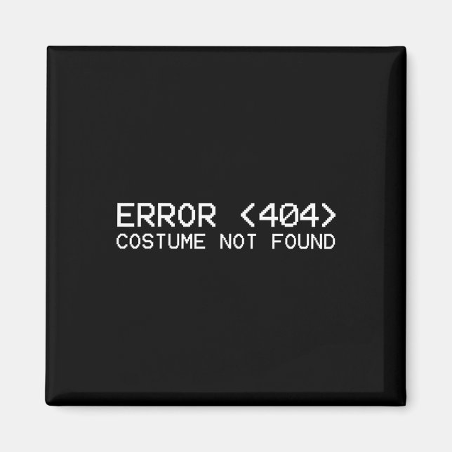 Error 404 Costume Not Found Fun Halloween Programm Magnet (Front)