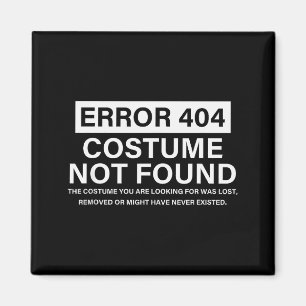 Error 404 Costume Not Found Funny Christmas Saying Magnet