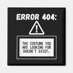 Error 404 Costume Not Found Funny Halloween Magnet