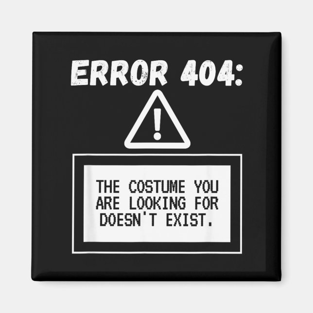 Error 404 Costume Not Found Funny Halloween Magnet (Front)