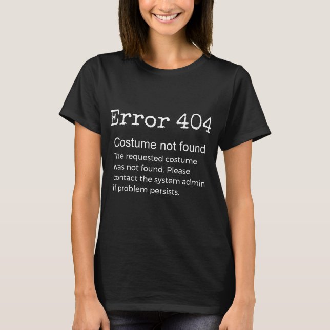 Error 404 Costume Not Found Funny T-Shirt (Front)