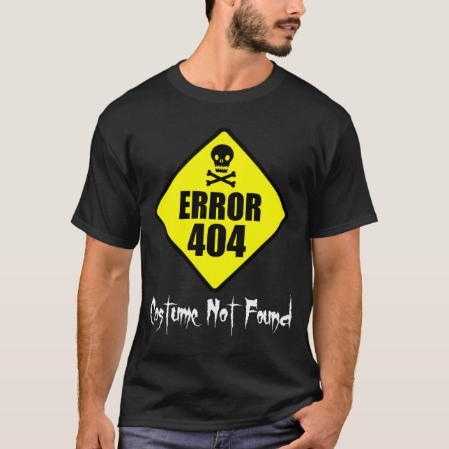 Error 404 Costume Not Found Halloween T-Shirt (Front)