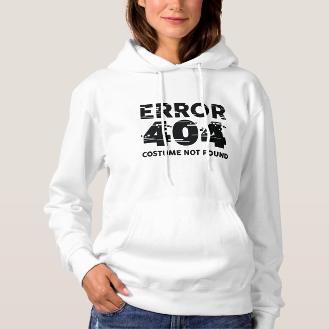 Error 404 Costume Not Found Hoodie (Front)