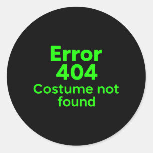 Error 404 Costume not Found Lazy Funny Halloween Classic Round Sticker