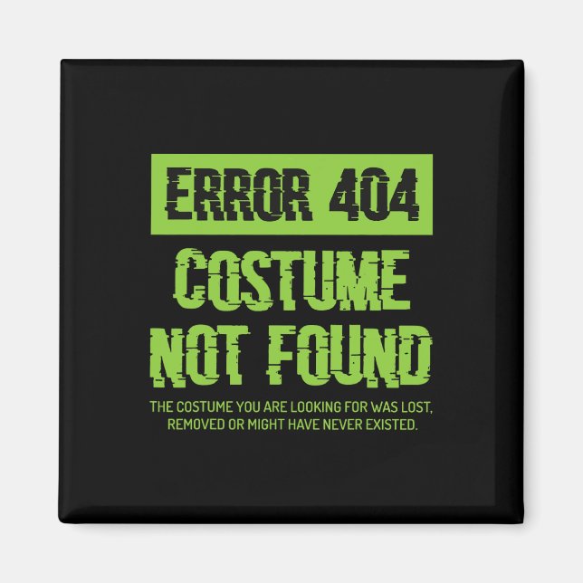 Error 404 Costume Not Found Lazy Halloween Matchin Magnet (Front)