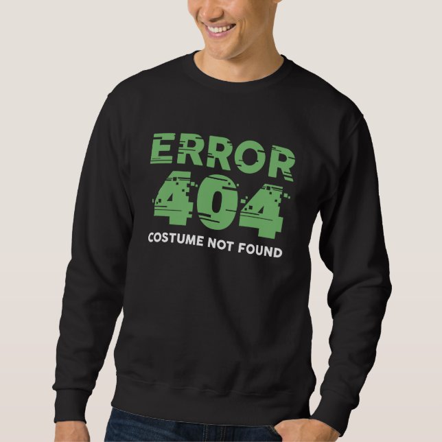 Error 404 Costume Not Found Sweatshirt (Front)