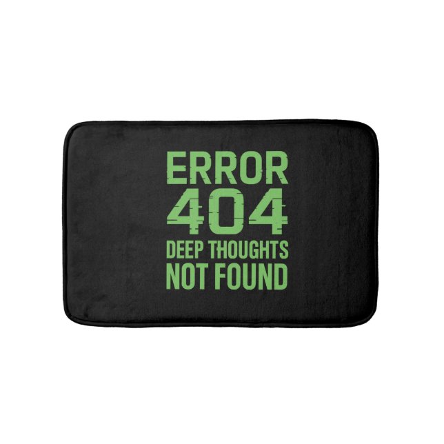 Error 404 Deep Thoughts Not Found Bath Mat – Funny (Front)