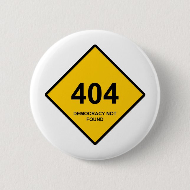 Error 404: Democracy Not Found 2 Inch Round Button (Front)
