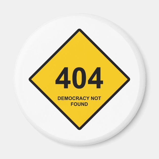 Error 404: Democracy Not Found Magnet (Front)