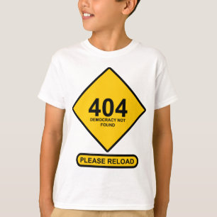 Error 404: Democracy Not Found T-Shirt
