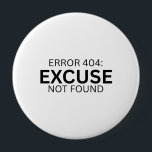 Error 404 Excuse Not Found Minimalist Typewriter  4 Inch Round Button<br><div class="desc">Wear the metric. A high-contrast,  minimalist pin featuring bold typewriter text for your bag,  jacket,  or office lanyard.</div>