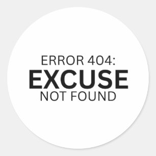 Error 404 Excuse Not Found Minimalist Typewriter  Classic Round Sticker