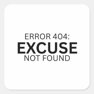 Error 404 Excuse Not Found Minimalist Typewriter  Square Sticker