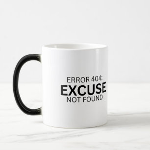 Error 404: Excuse Not Found Morphing Mug