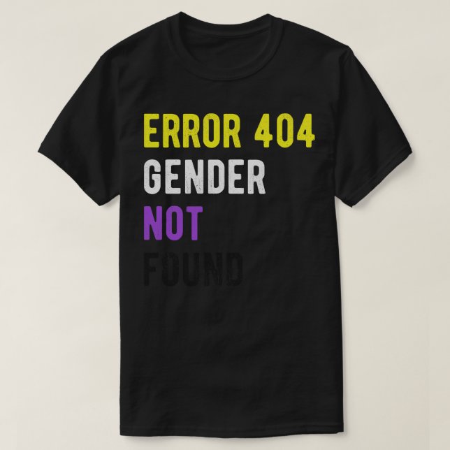Error 404 Gender Not Found I T-Shirt (Design Front)
