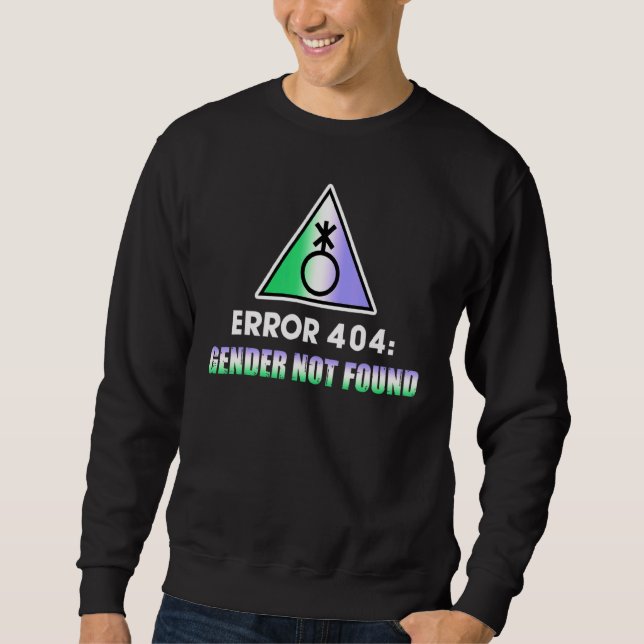 Error 404 Gender Not Lgbt Found Pride Gender Non B Sweatshirt (Front)