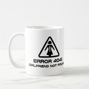 Error 404 Girlfriend Not Found Coffee Mug