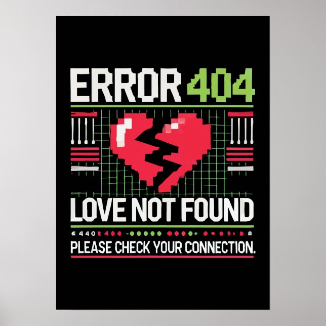 Error 404 Love Not Found, Funny Anti-Valentine’s Poster (Front)