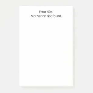 Error 404: Motivation not found,Funny,Custom Post-it Notes