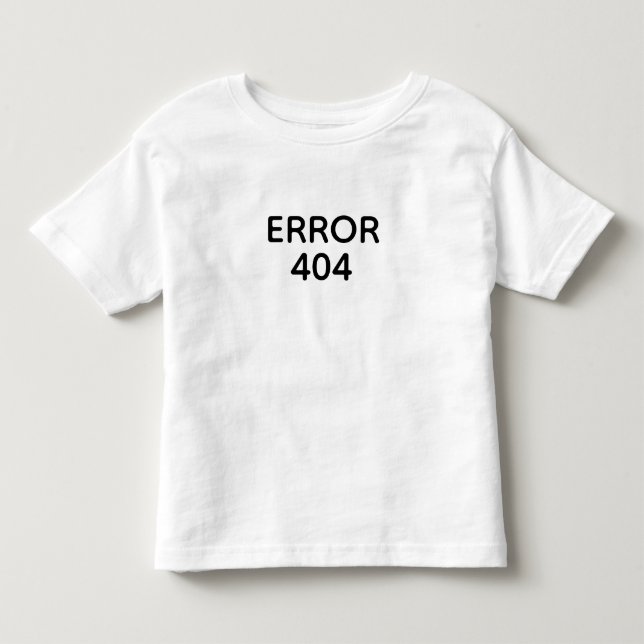 ERROR 404 TODDLER T-SHIRT (Front)