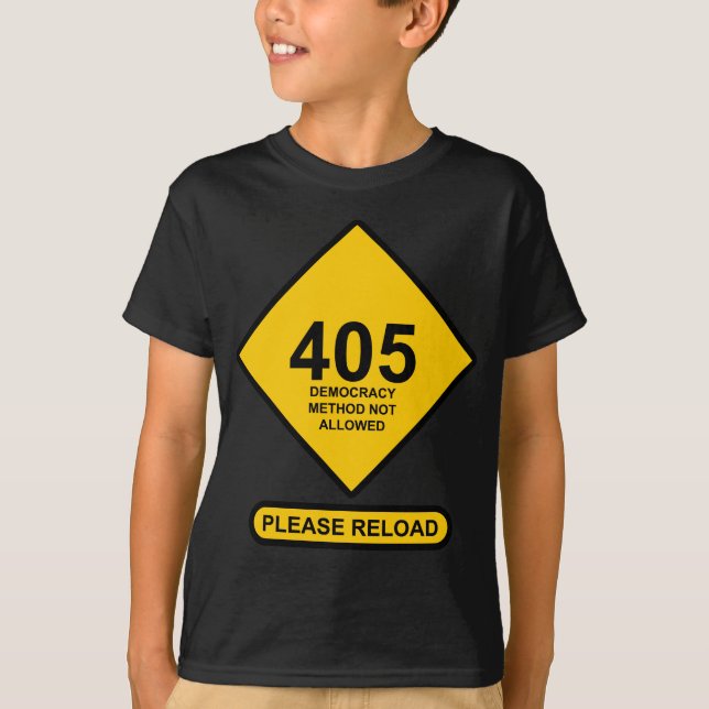Error 405: Democracy Method Not Allowed T-Shirt (Front)