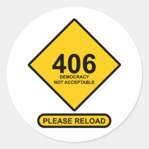 Error 406: Democracy Not Acceptable Classic Round Sticker
