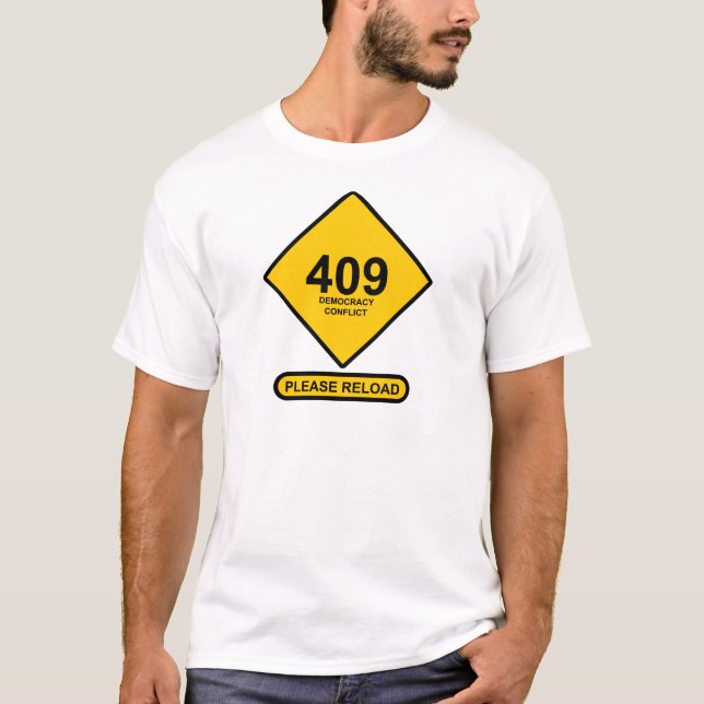 Error 409: Democracy Conflict T-Shirt (Front)